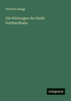 Paperback Die Wirkungen der Sankt Gotthardbahn [German] Book