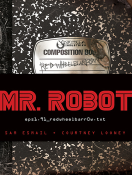 Audio CD Mr. Robot: Red Wheelbarrow: (eps1.91_redwheelbarr0w.Txt) Book