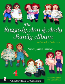 Paperback The Raggedy Ann & Andy Family Album: A Guide for Collectors Book