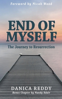 Paperback End of Myself: Journey to Resurrection Book