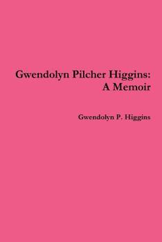 Paperback Gwendolyn Pilcher Higgins: A Memoir Book