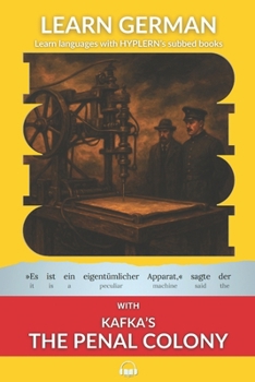 Paperback Learn German with Kafka's The Penal Colony: Interlinear German to English Book