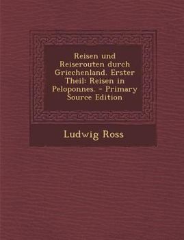 Paperback Reisen Und Reiserouten Durch Griechenland. Erster Theil: Reisen in Peloponnes. [German] Book