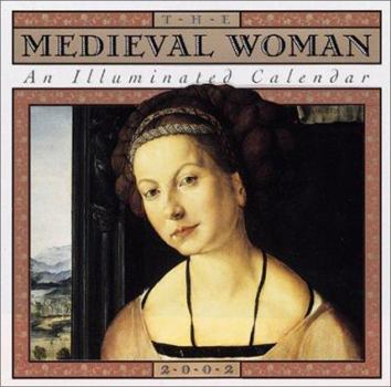 The Medieval Woman: An Illuminated Calendar 2002