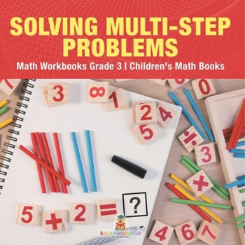 Paperback Solving Multi-Step Word Problems - Math Workbooks Grade 3 Children's Math Books Book