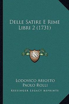 Paperback Delle Satire E Rime Libri 2 (1731) Book