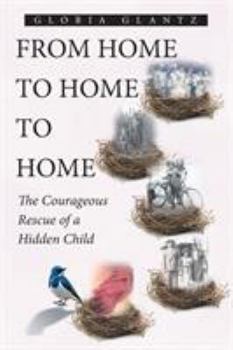 Paperback From Home to Home to Home: The Courageous Rescue of a Hidden Child Book