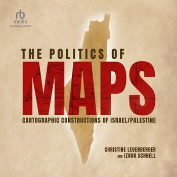 Audio CD The Politics of Maps: Cartographic Constructions of Israel/Palestine Book