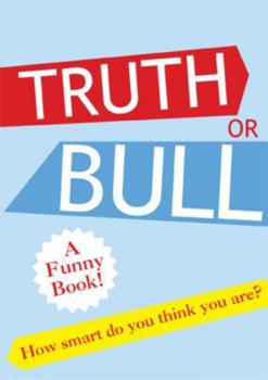 Paperback Truth or Bull: How Smart Do You Think You Are? Book