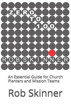 Paperback Zero To 100: An Essential Guide for Church Planters and Mission Teams Book