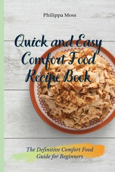 Paperback Quick and Easy Comfort Food Recipe Book: The Definitive Comfort Food Guide for Beginners Book