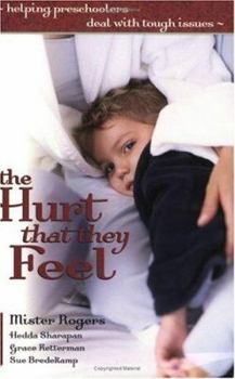 Paperback The Hurt That They Feel: Helping Preschoolers Deal With Tough Issues Book