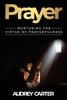 Paperback Prayer: Nurturing The Virtue of Prayerfulness Book