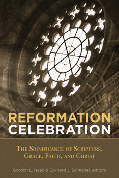 Paperback Reformation Celebration: The Significance of Scripture, Grace, Faith, and Christ Book
