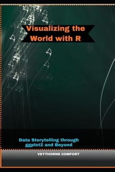 Paperback Visualizing the World with R: Data Storytelling through ggplot2 and Beyond Book