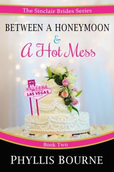 Paperback Between a Honeymoon and a Hot Mess (The Sinclair Brides) Book