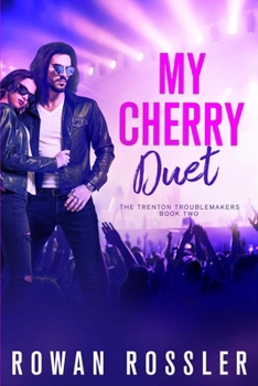 My Cherry Duet: A BIG FEELS, spicy friends-to-lovers, rock star romance (The Trenton Troublemakers)