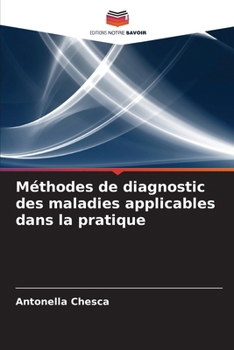 Méthodes de diagnostic des maladies applicables dans la pratique (French Edition)
