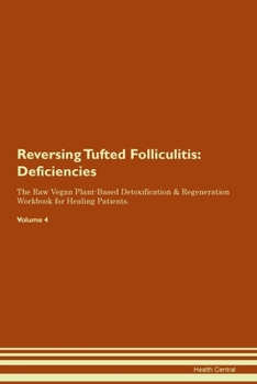 Paperback Reversing Tufted Folliculitis: Deficiencies The Raw Vegan Plant-Based Detoxification & Regeneration Workbook for Healing Patients. Volume 4 Book