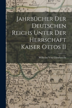 Paperback Jahrbücher Der Deutschen Reichs Unter Der Herrschaft Kaiser Ottos II [German] Book