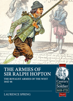 Paperback The Armies of Sir Ralph Hopton: The Royalist Armies of the West 1642-46 Book