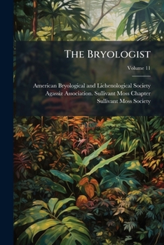 Paperback The Bryologist; Volume 11 Book
