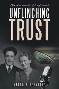 Paperback Unflinching Trust: A Canadian Biography of Struggle to Trust Book