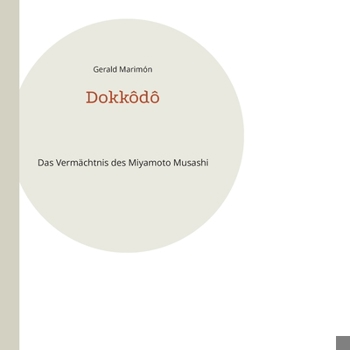 Dokkôdô: Das Vermächtnis des Miyamoto Musashi (German Edition)