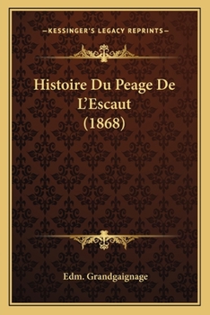 Paperback Histoire Du Peage De L'Escaut (1868) [French] Book