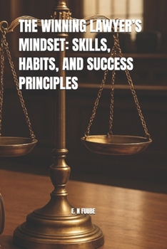 Paperback The Winning Lawyer's Mindset: Skills, Habits, and Success Principles Book