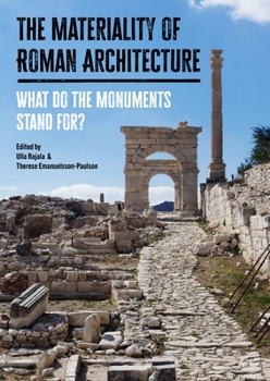 Paperback The Materiality of Roman Architecture: What Do the Monuments Stand For? Book