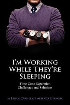 Paperback I'm Working While They're Sleeping: Time Zone Separation Challenges and Solutions Book