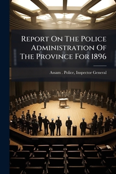Paperback Report On The Police Administration Of The Province For 1896 Book