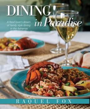 Paperback Dining in Paradise: A Food Lover's Dream of Family Style Dining in the Bahamas Book