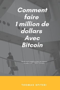 Paperback Comment faire 1 million de dollars Avec Bitcoin [French] Book