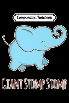 Paperback Composition Notebook: Giant Stomp Stomp - Elephant - Animals Of The World Meme Premium Journal/Notebook Blank Lined Ruled 6x9 100 Pages Book