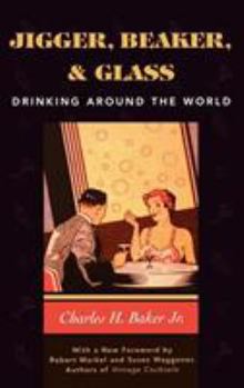 Hardcover Jigger, Beaker, & Glass: Drinking Around the World Book