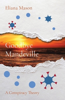 Paperback Goodbye Mandeville: A Conspiracy Theory Book