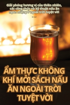 Paperback Ẩm ThỰc Không Khí MỞ! Sách NẤu Ăn Ngoài TrỜi TuyỆt VỜi [Vietnamese] Book
