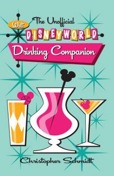 Paperback The Unofficial Walt Disney World Drinking Companion Book