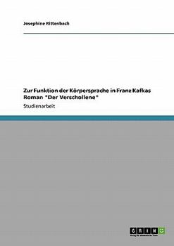 Paperback Zur Funktion der Körpersprache in Franz Kafkas Roman "Der Verschollene" [German] Book
