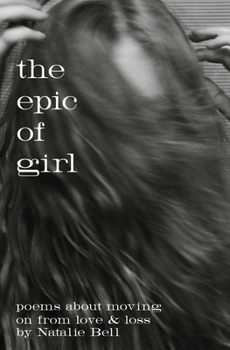 Paperback The Epic of Girl: poems about moving on from love & loss Book