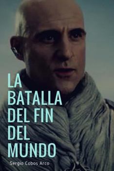 La Batalla del Fin del Mundo (Los Aliens Grises : la Humanidad Escindida)
