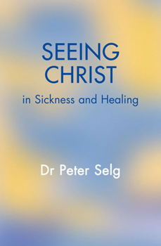 Paperback Seeing Christ in Sickness and Healing Book