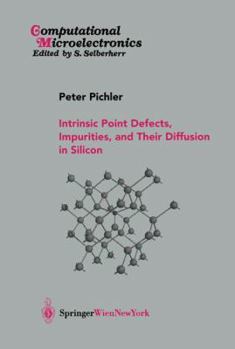 Hardcover Intrinsic Point Defects, Impurities, and Their Diffusion in Silicon Book