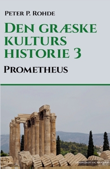 Den gr?ske kulturs historie 3: Prometheus