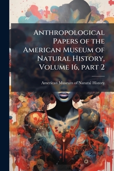 Anthropological Papers of the American Museum of Natural History, Volume 16, part 2