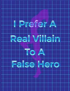 Paperback Graph Paper Notebook: I Prefer A Real Villain To A False Hero Book