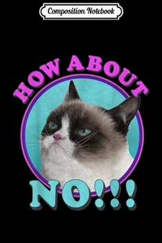 Composition Notebook: Grumpy Cat How About No Pastel Circle Graphic Journal/Notebook Blank Lined Ruled 6x9 100 Pages