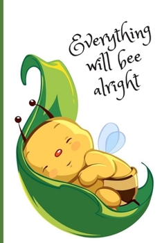 Everything will bee alright: Lined Notebook Journal, 120 pages, A5 sized